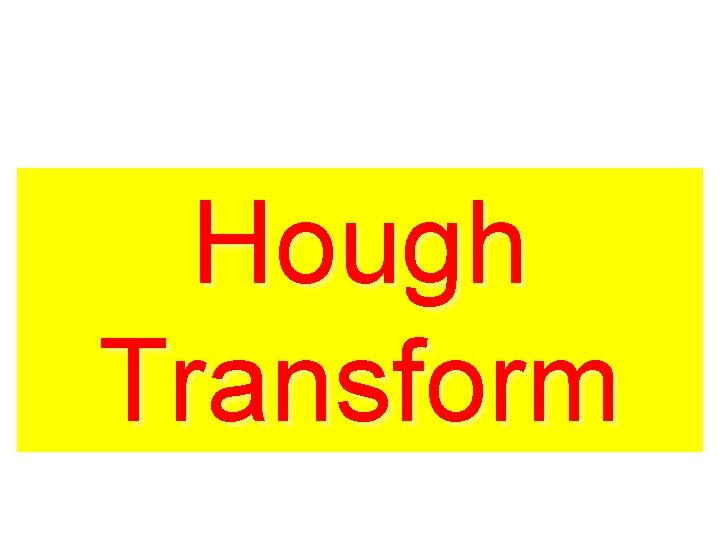 Hough Transform Hough Transform