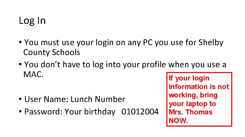 Log In • You must use your login on any PC you use for