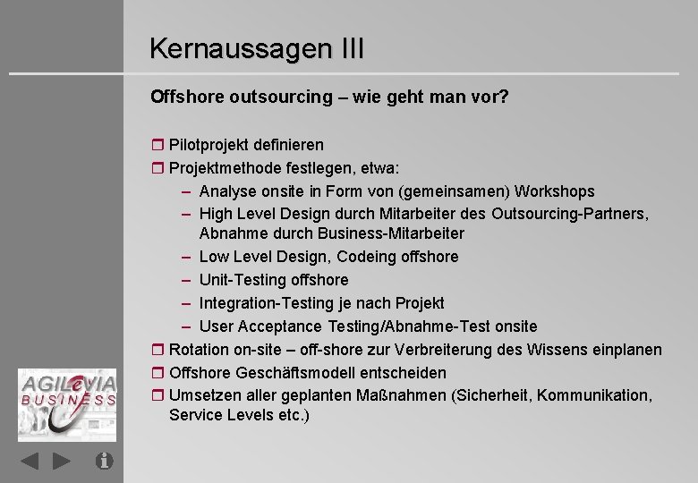 Kernaussagen III Offshore outsourcing – wie geht man vor? r Pilotprojekt definieren r Projektmethode