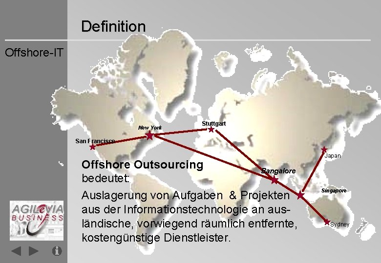 Definition Offshore-IT New York Stuttgart San Francisco Offshore Outsourcing Bangalore bedeutet: Auslagerung von Aufgaben