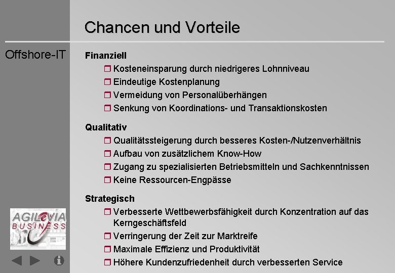 Chancen und Vorteile Offshore-IT Finanziell r Kosteneinsparung durch niedrigeres Lohnniveau r Eindeutige Kostenplanung r