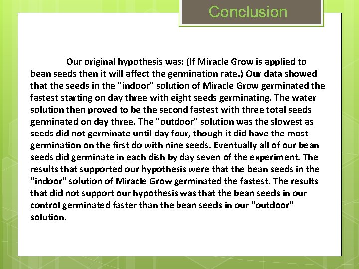 Conclusion Our original hypothesis was: (If Miracle Grow is applied to bean seeds then