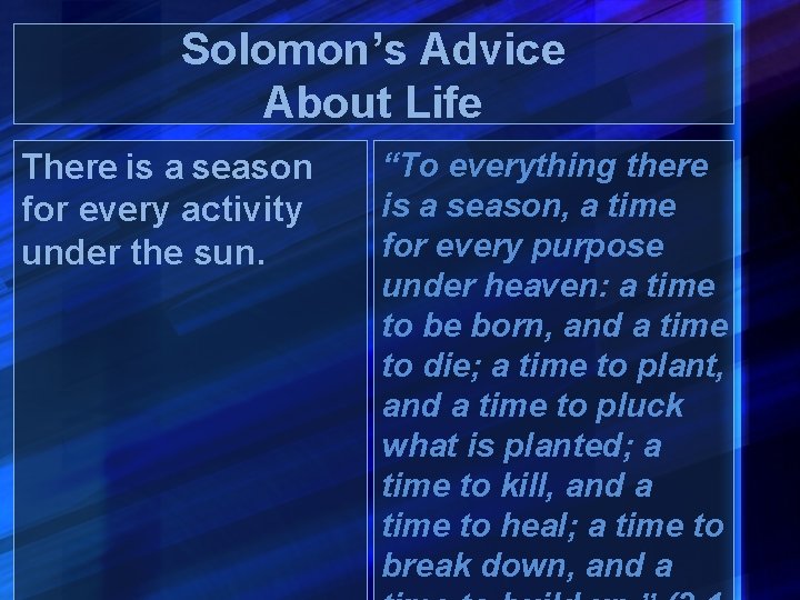 Solomon’s Advice About Life There is a season for every activity under the sun.