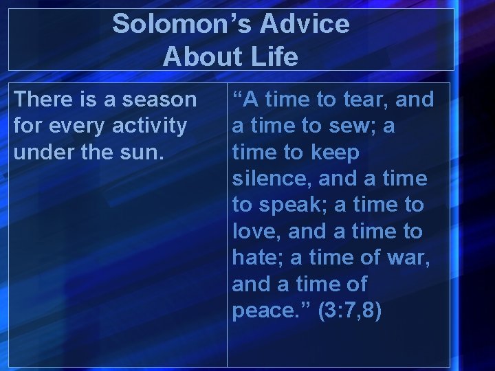 Solomon’s Advice About Life There is a season for every activity under the sun.