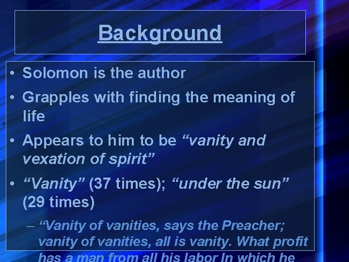 Background • Solomon is the author • Grapples with finding the meaning of life