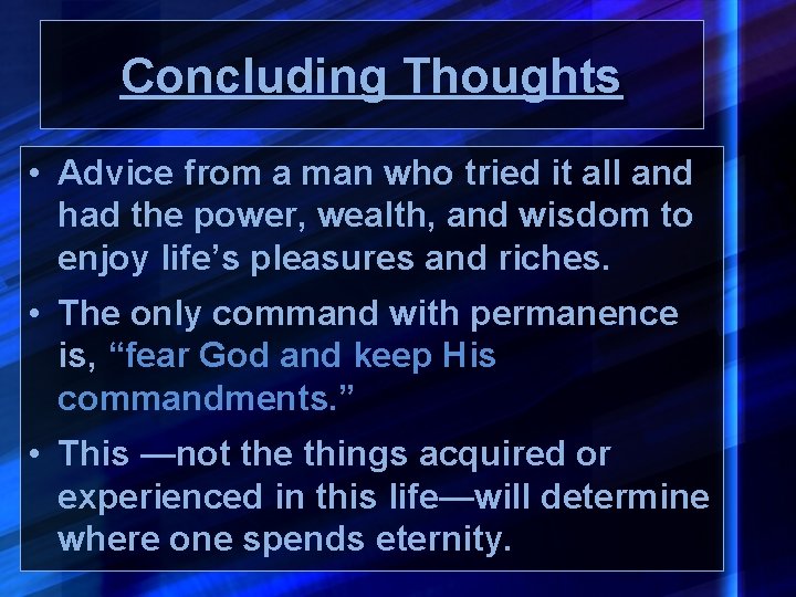 Concluding Thoughts • Advice from a man who tried it all and had the