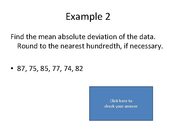 Example 2 Find the mean absolute deviation of the data. Round to the nearest