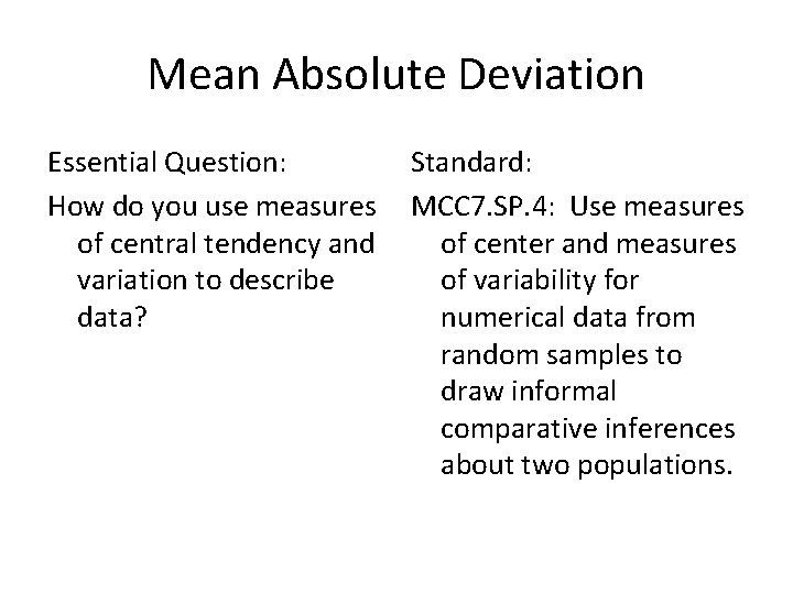 Mean Absolute Deviation Essential Question: How do you use measures of central tendency and