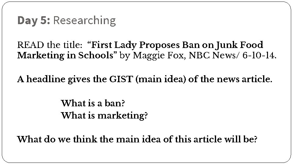 Day 5: Researching READ the title: “First Lady Proposes Ban on Junk Food Marketing