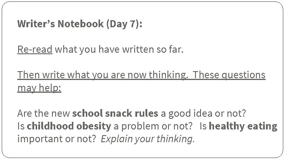 Writer’s Notebook (Day 7): Re-read what you have written so far. Then write what