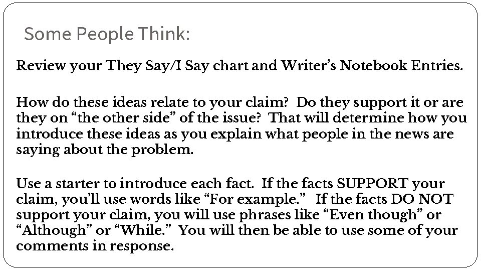 Some People Think: Review your They Say/I Say chart and Writer’s Notebook Entries. How