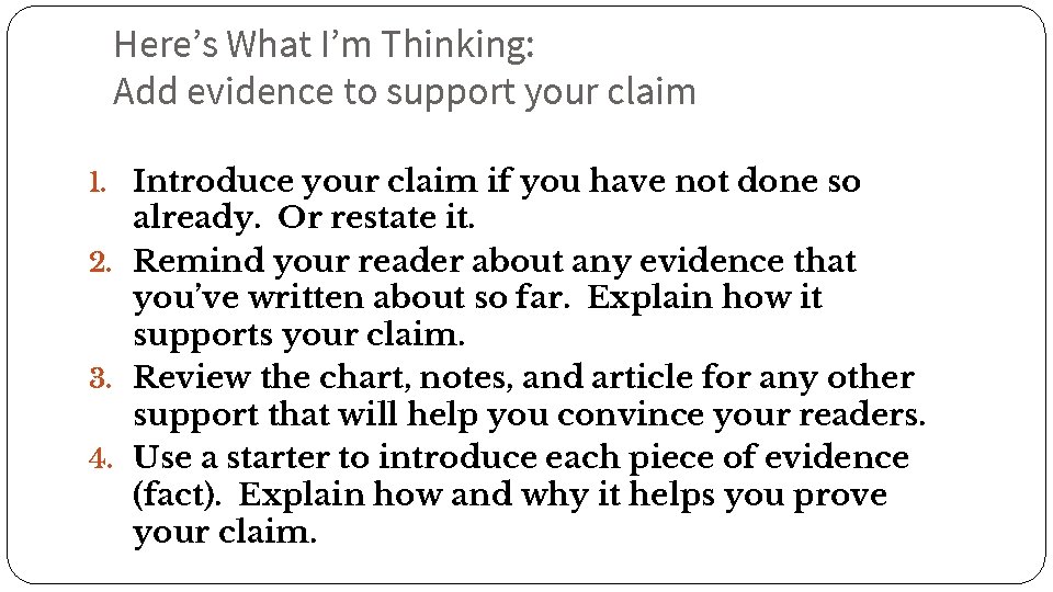 Here’s What I’m Thinking: Add evidence to support your claim 1. Introduce your claim