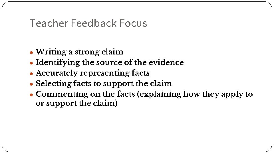 Teacher Feedback Focus ● Writing a strong claim ● Identifying the source of the