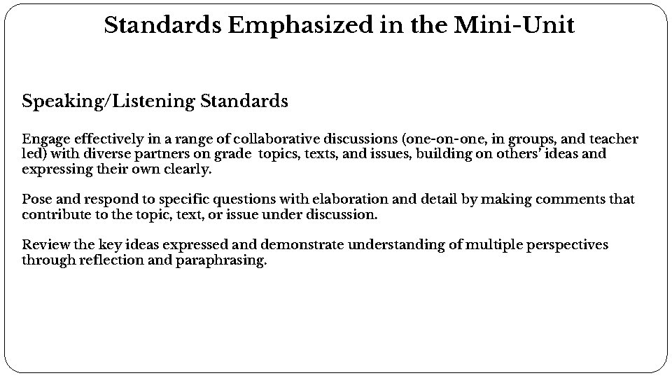 Standards Emphasized in the Mini-Unit Speaking/Listening Standards Engage effectively in a range of collaborative