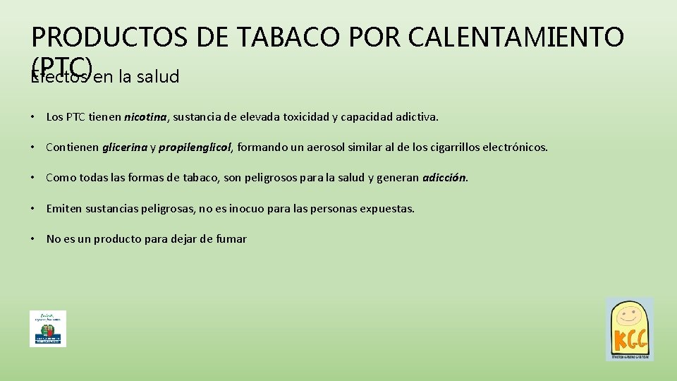 PRODUCTOS DE TABACO POR CALENTAMIENTO (PTC)en la salud Efectos • Los PTC tienen nicotina,