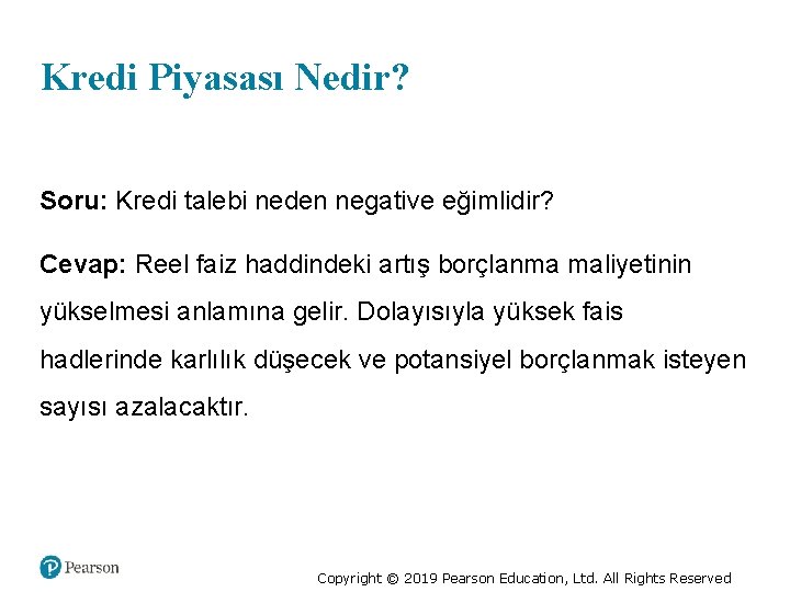 Kredi Piyasası Nedir? Soru: Kredi talebi neden negative eğimlidir? Cevap: Reel faiz haddindeki artış