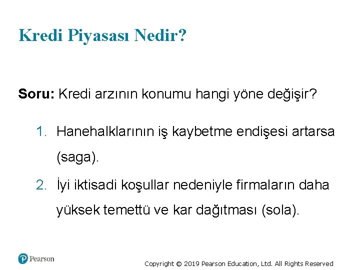 Kredi Piyasası Nedir? Soru: Kredi arzının konumu hangi yöne değişir? 1. Hanehalklarının iş kaybetme