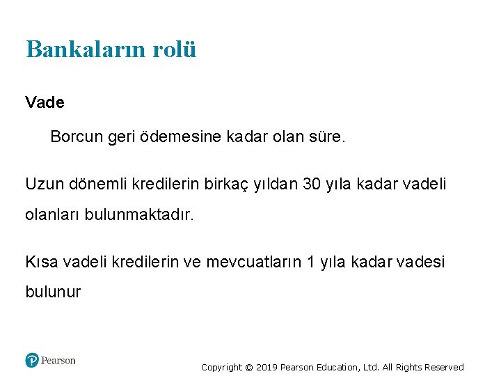 Bankaların rolü Vade Borcun geri ödemesine kadar olan süre. Uzun dönemli kredilerin birkaç yıldan