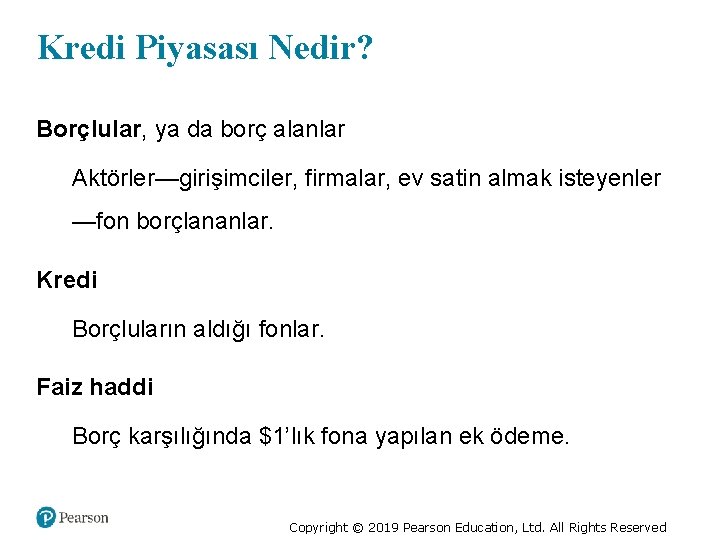 Kredi Piyasası Nedir? Borçlular, ya da borç alanlar Aktörler—girişimciler, firmalar, ev satin almak isteyenler