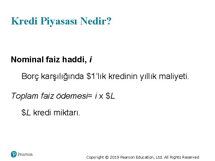 Kredi Piyasası Nedir? Nominal faiz haddi, i Borç karşılığında $1’lık kredinin yıllık maliyeti. Toplam