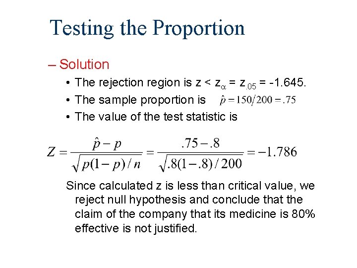 Testing the Proportion – Solution • The rejection region is z < z =
