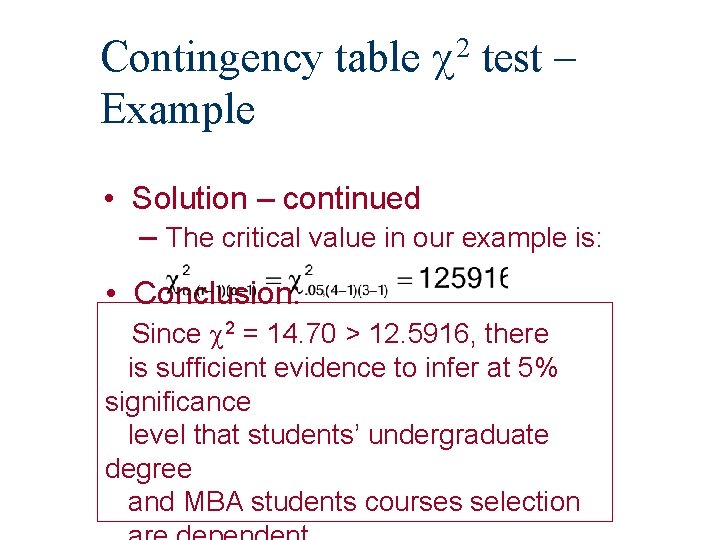 Contingency table c 2 test – Example • Solution – continued – The critical