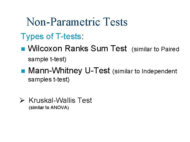 Non-Parametric Tests Types of T-tests: n Wilcoxon Ranks Sum Test (similar to Paired sample