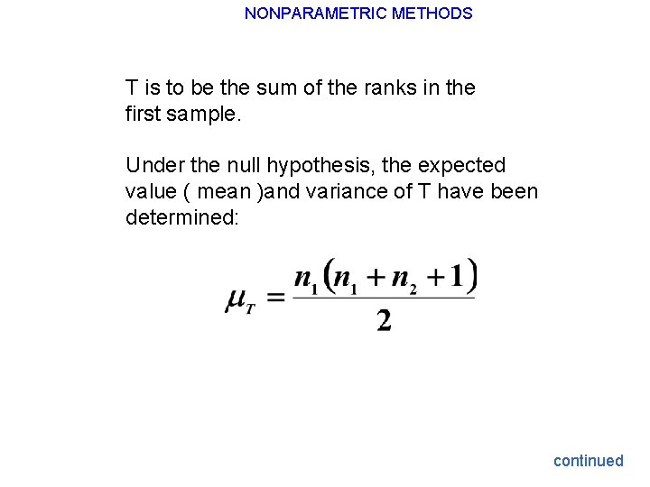 NONPARAMETRIC METHODS T is to be the sum of the ranks in the first