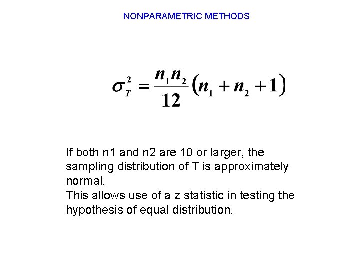 NONPARAMETRIC METHODS If both n 1 and n 2 are 10 or larger, the