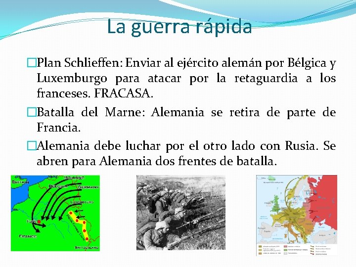 La guerra rápida �Plan Schlieffen: Enviar al ejército alemán por Bélgica y Luxemburgo para