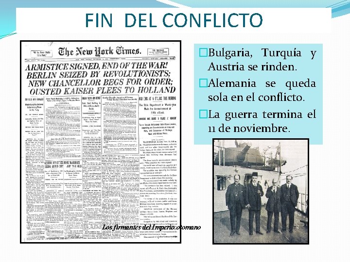 FIN DEL CONFLICTO �Bulgaria, Turquía y Austria se rinden. �Alemania se queda sola en