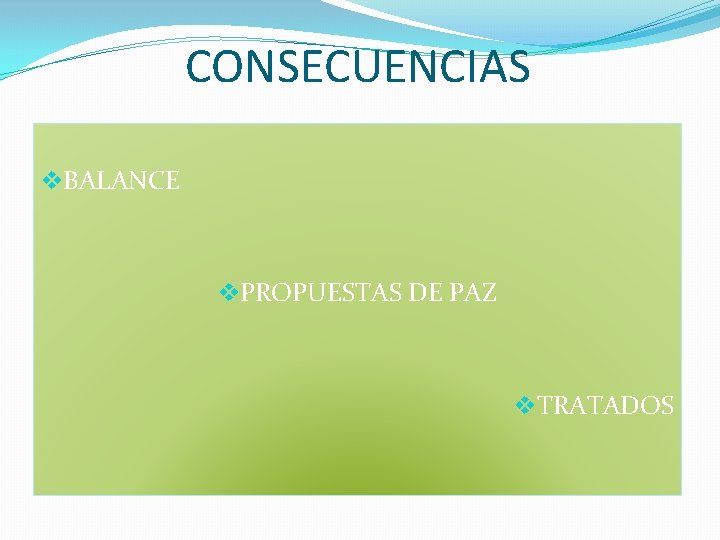 CONSECUENCIAS v. BALANCE v. PROPUESTAS DE PAZ v. TRATADOS 