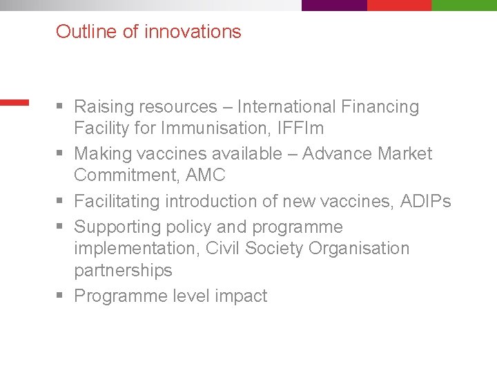 Outline of innovations § Raising resources – International Financing Facility for Immunisation, IFFIm §