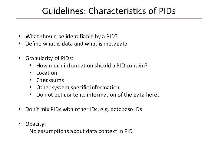 Guidelines: Characteristics of PIDs • What should be identifiable by a PID? • Define