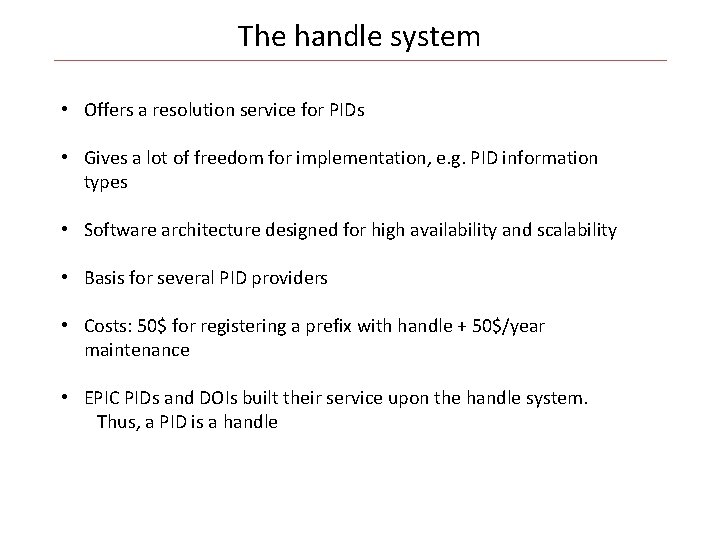 The handle system • Offers a resolution service for PIDs • Gives a lot