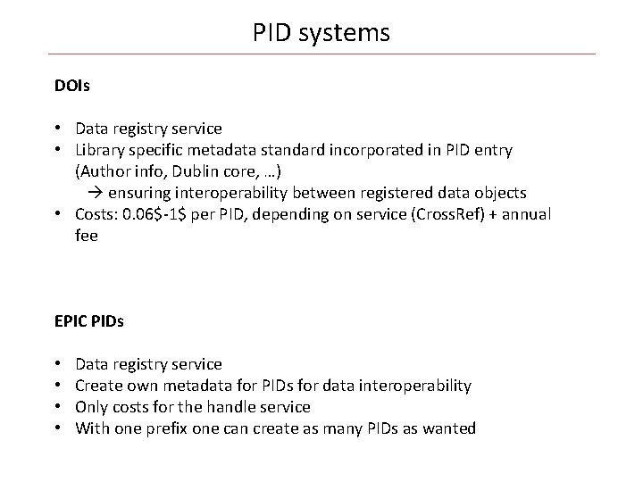 PID systems DOIs • Data registry service • Library specific metadata standard incorporated in