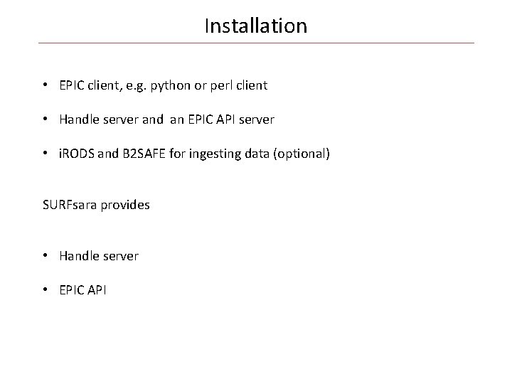 Installation • EPIC client, e. g. python or perl client • Handle server and