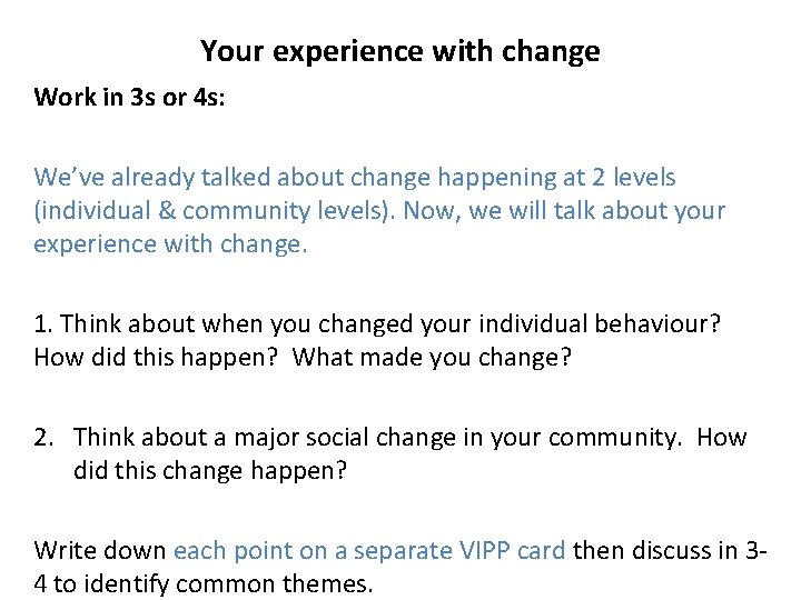 Your experience with change Work in 3 s or 4 s: We’ve already talked