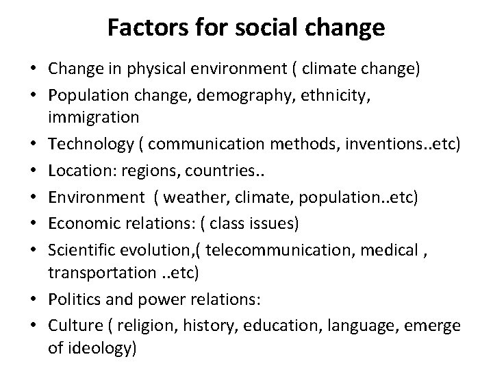 Factors for social change • Change in physical environment ( climate change) • Population