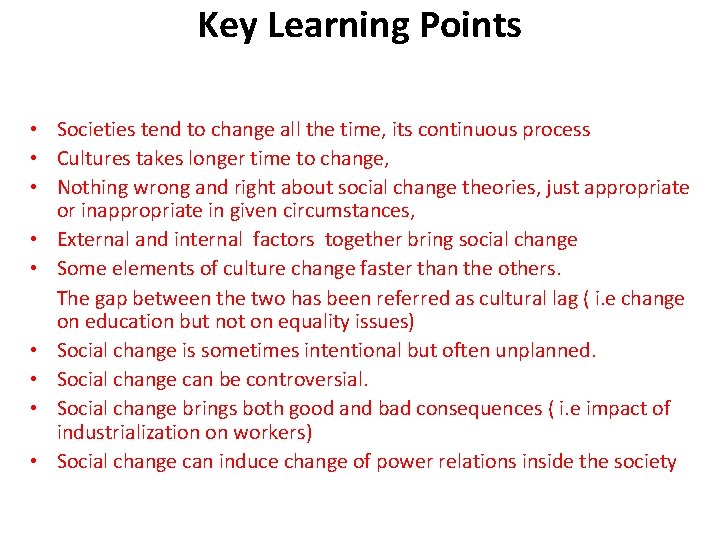 Key Learning Points • Societies tend to change all the time, its continuous process