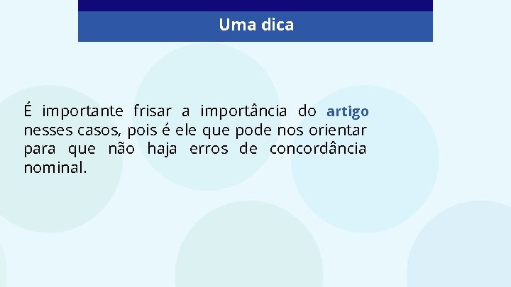 Uma dica É importante frisar a importância do artigo nesses casos, pois é ele