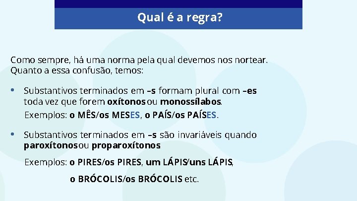 Qual é a regra? Como sempre, há uma norma pela qual devemos nortear. Quanto