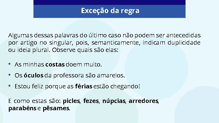 Exceção da regra Algumas dessas palavras do último caso não podem ser antecedidas por