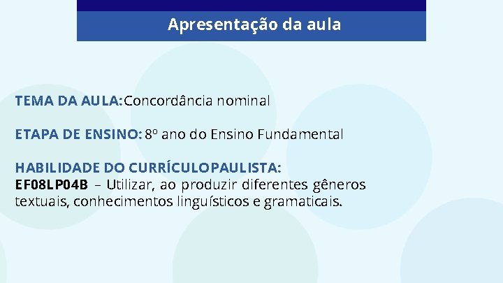 Apresentação da aula TEMA DA AULA: Concordância nominal ETAPA DE ENSINO: 8º ano do