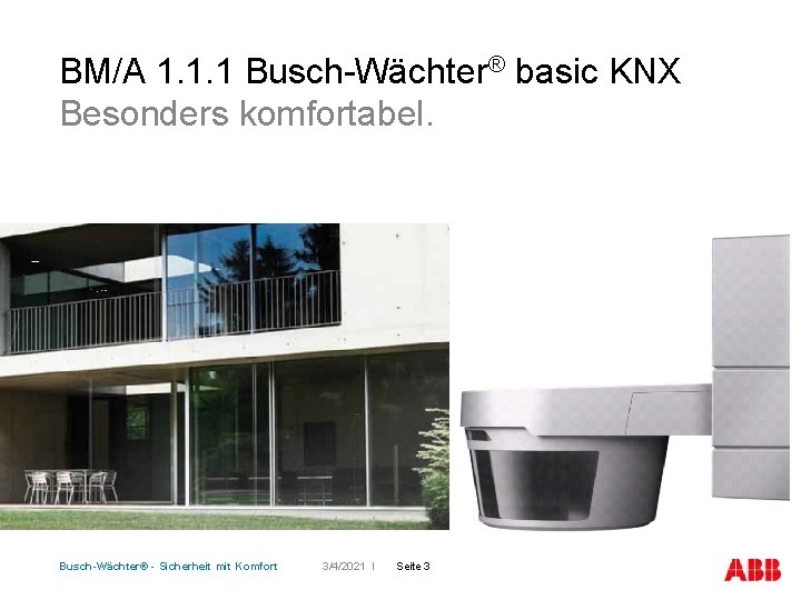 BM/A 1. 1. 1 Busch-Wächter® basic KNX Besonders komfortabel. Busch-Wächter® - Sicherheit mit Komfort