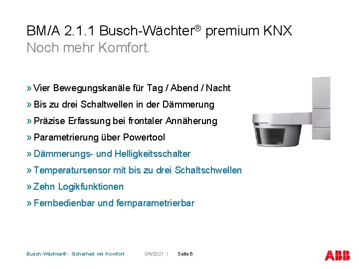 BM/A 2. 1. 1 Busch-Wächter® premium KNX Noch mehr Komfort. » Vier Bewegungskanäle für