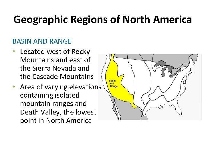 Geographic Regions of North America BASIN AND RANGE • Located west of Rocky Mountains