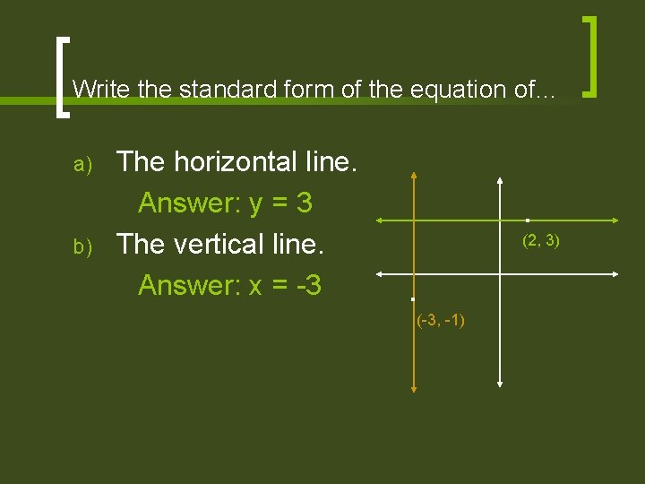 Write the standard form of the equation of… a) b) The horizontal line. Answer: