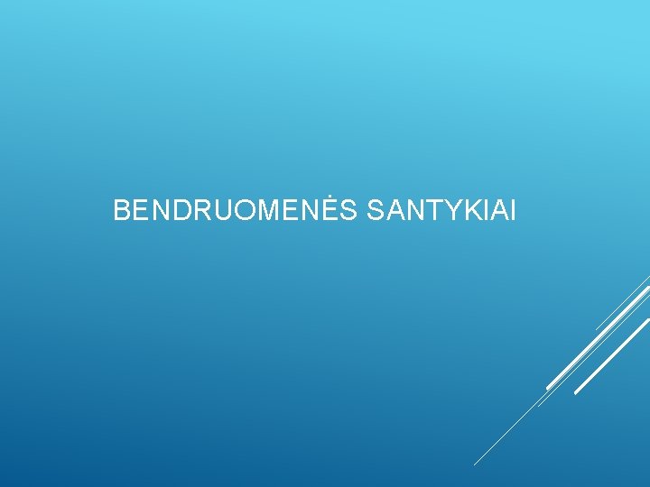 BENDRUOMENĖS SANTYKIAI 
