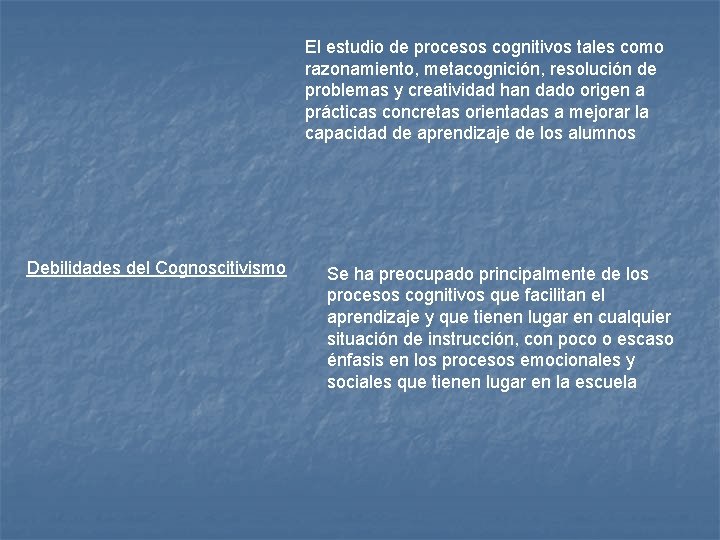 El estudio de procesos cognitivos tales como razonamiento, metacognición, resolución de problemas y creatividad